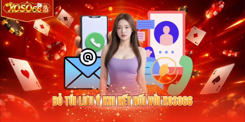 Bỏ túi lưu ý khi kết nối với XOSO66