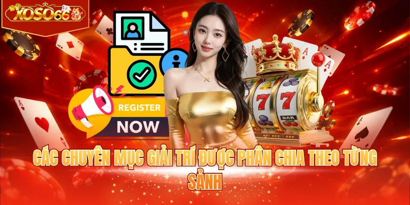 Các chuyên mục giải trí được phân chia theo từng sảnh