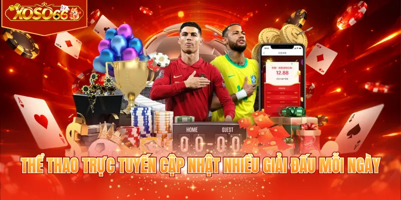 Thể thao trực tuyến cập nhật nhiều giải đấu mỗi ngày
