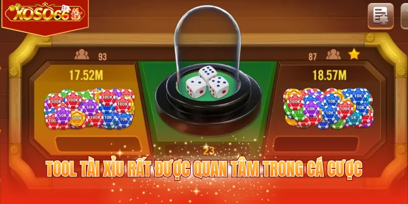 Tool tài xỉu rất được quan tâm trong cá cược